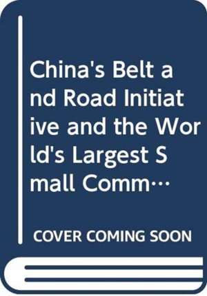 BELT & ROAD INITIATIVE & WORLD'S LARGE SMALL COMMOD MKT, THE de Lijun Lu