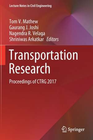 Transportation Research: Proceedings of CTRG 2017 de Tom V. Mathew