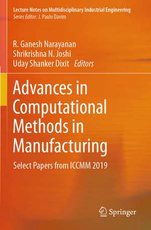 Advances in Computational Methods in Manufacturing: Select Papers from ICCMM 2019 de R. Ganesh Narayanan