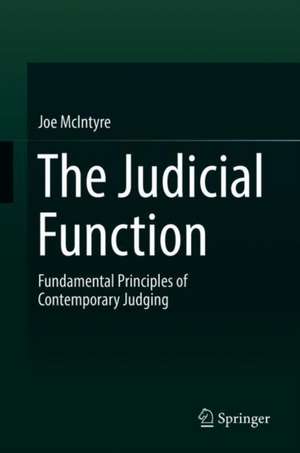 The Judicial Function: Fundamental Principles of Contemporary Judging de Joe McIntyre