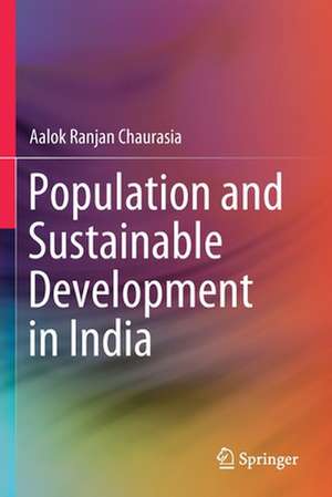 Population and Sustainable Development in India de Aalok Ranjan Chaurasia