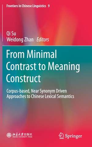 From Minimal Contrast to Meaning Construct: Corpus-based, Near Synonym Driven Approaches to Chinese Lexical Semantics de Qi Su