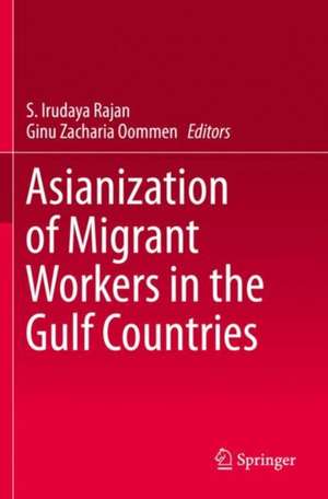 Asianization of Migrant Workers in the Gulf Countries de S. Irudaya Rajan