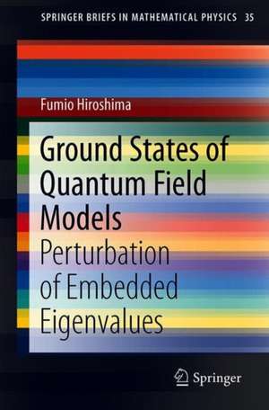 Ground States of Quantum Field Models: Perturbation of Embedded Eigenvalues de Fumio Hiroshima