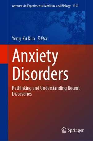 Anxiety Disorders: Rethinking and Understanding Recent Discoveries de Yong-Ku Kim