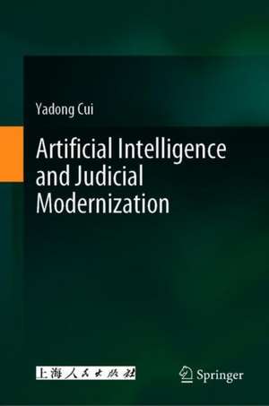 Artificial Intelligence and Judicial Modernization de Yadong Cui
