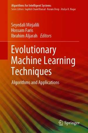 Evolutionary Machine Learning Techniques: Algorithms and Applications de Seyedali Mirjalili