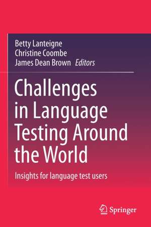 Challenges in Language Testing Around the World: Insights for language test users de Betty Lanteigne