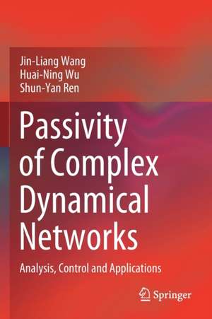 Passivity of Complex Dynamical Networks: Analysis, Control and Applications de Jin-Liang Wang