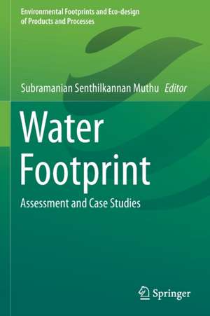 Water Footprint: Assessment and Case Studies de Subramanian Senthilkannan Muthu