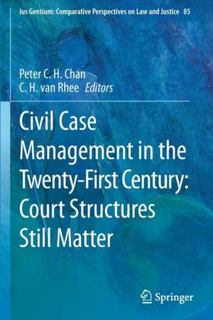 Civil Case Management in the Twenty-First Century: Court Structures Still Matter de Peter C.H. Chan