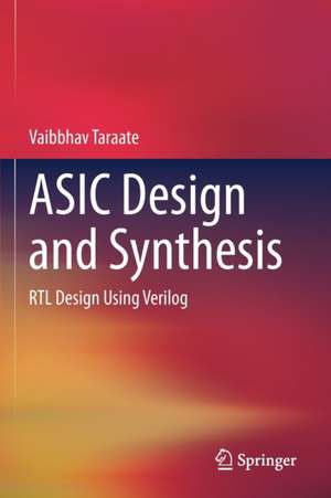 ASIC Design and Synthesis: RTL Design Using Verilog de Vaibbhav Taraate