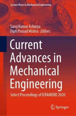 Current Advances in Mechanical Engineering: Select Proceedings of ICRAMERD 2020 de Saroj Kumar Acharya