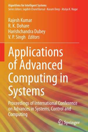 Applications of Advanced Computing in Systems: Proceedings of International Conference on Advances in Systems, Control and Computing de Rajesh Kumar