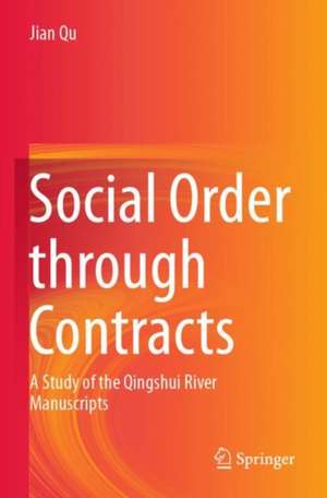 Social Order through Contracts: A Study of the Qingshui River Manuscripts de Jian Qu