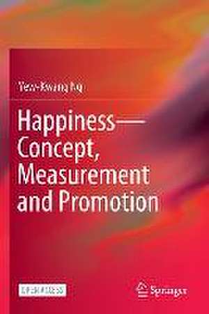 Happiness-Concept, Measurement and Promotion de Yew-Kwang Ng