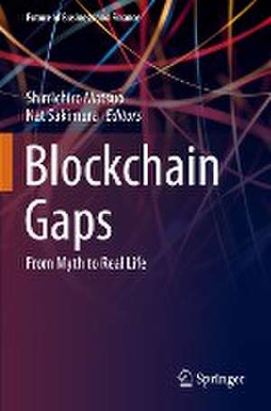 Blockchain Gaps: From Myth to Real Life de Shin'ichiro Matsuo