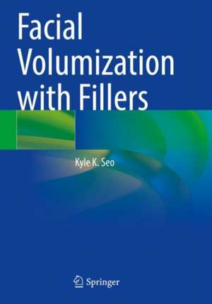 Facial Volumization with Fillers de Kyle K. Seo