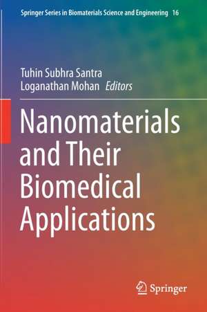 Nanomaterials and Their Biomedical Applications de Tuhin Subhra Santra