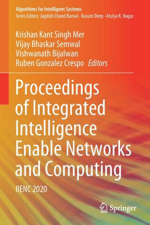 Proceedings of Integrated Intelligence Enable Networks and Computing: IIENC 2020 de Krishan Kant Singh Mer