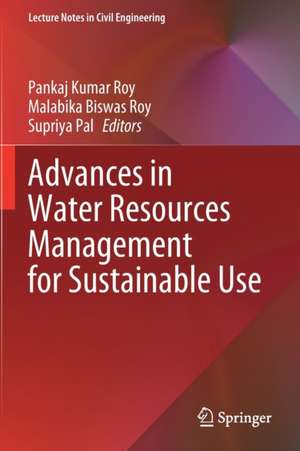 Advances in Water Resources Management for Sustainable Use de Pankaj Kumar Roy