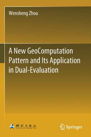 A New GeoComputation Pattern and Its Application in Dual-Evaluation de Wensheng Zhou