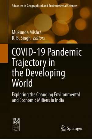 COVID-19 Pandemic Trajectory in the Developing World: Exploring the Changing Environmental and Economic Milieus in India de Mukunda Mishra