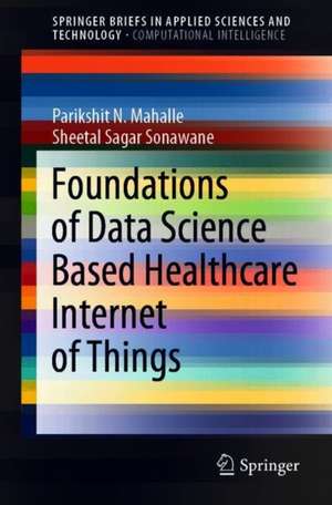 Foundations of Data Science Based Healthcare Internet of Things de Parikshit N. Mahalle