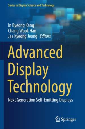 Advanced Display Technology: Next Generation Self-Emitting Displays de In Byeong Kang