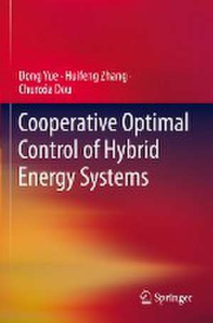 Cooperative Optimal Control of Hybrid Energy Systems de Dong Yue