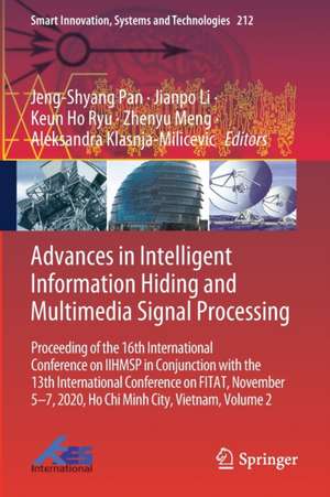 Advances in Intelligent Information Hiding and Multimedia Signal Processing: Proceeding of the 16th International Conference on IIHMSP in conjunction with the 13th international conference on FITAT, November 5-7, 2020, Ho Chi Minh City, Vietnam, Volume 2 de Jeng-Shyang Pan