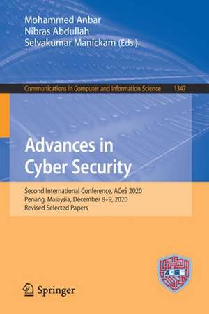 Advances in Cyber Security: Second International Conference, ACeS 2020, Penang, Malaysia, December 8-9, 2020, Revised Selected Papers de Mohammed Anbar