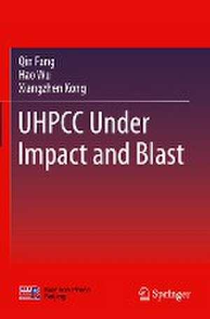 UHPCC Under Impact and Blast de Qin Fang