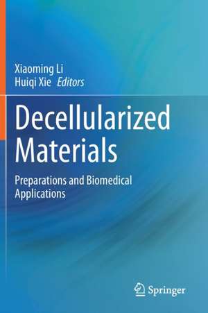 Decellularized Materials: Preparations and Biomedical Applications de Xiaoming Li