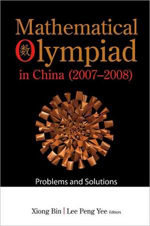 Mathematical Olympiad in China (2007-2008) de Xiong Bin