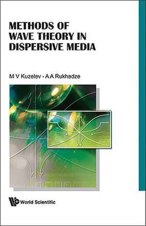 Methods of Wave Theory in Dispersive Media de M. V. Kuzelev