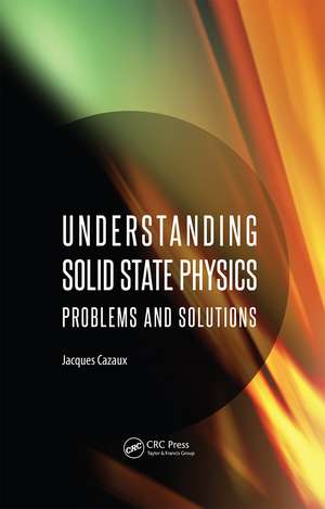 Understanding Solid State Physics: Problems and Solutions de Jacques Cazaux