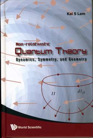 Non-Relativistic Quantum Theory de Kai S. Lam