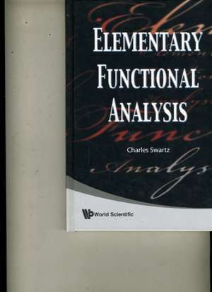 Elementary Functional Analysis de Charles Swartz