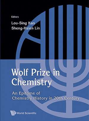 Wolf Prize in Chemistry: An Epitome of Chemistry in 20th Century and Beyond de Lou-Sing Kan