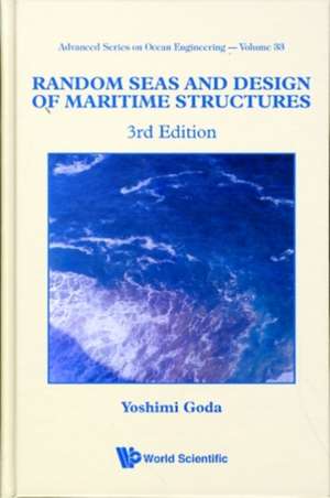 Random Seas and Design of Maritime Structures (3rd Edition) de Yoshimi Goda