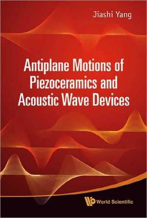 Antiplane Motions of Piezoceramics and Acoustic Wave Devices de Jiashi Yang