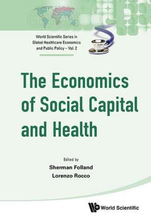 Economics of Social Capital and Health, The: A Conceptual and Empirical Roadmap de Sherman Folland