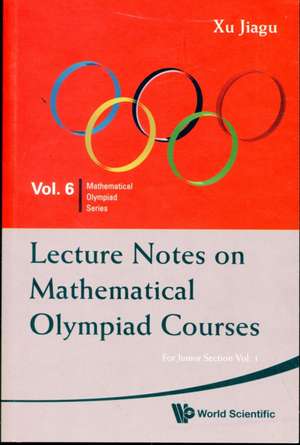 Lecture Notes on Mathematical Olympiad Courses de Xu Jiagu