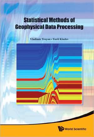 Statistical Methods of Geophysical Data Processing de Vladimir Troyan