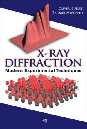 X-Ray Diffraction: Modern Experimental Techniques de Oliver H. Seeck