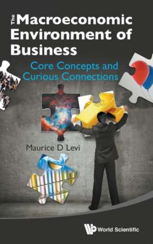 The Macroeconomic Environment of Business: Core Concepts and Curious Connections de MAURICE D LEVI