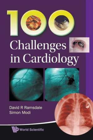 100 Challenges in Cardiology de David R. Ramsdale