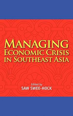 Managing Economic Crisis in Southeast Asia de Saw Swee-Hock