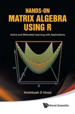 Hands-On Matrix Algebra Using R de Hrishikesh D. Vinod